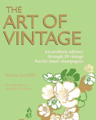 Title: Art of Vintage: An aesthetic odyssey through 20 vintage Perrier-Joudt champagnes, Author: Serena Sutcliffe