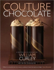 Title: Couture Chocolate: A Masterclass in Chocolate, Author: William Curley