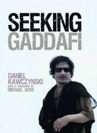 Title: Seeking Gaddafi, Author: Daniel Kawczynski