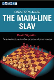 Title: Chess Explained: the Main-Line Slav, Author: David Vigorito