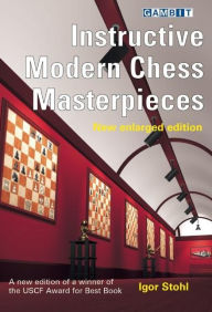 Title: Instructive Modern Chess Masterpieces, Author: Igor Stohl