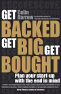 Get Backed, Get Big, Get Bought: Plan your start-up with the end in mind