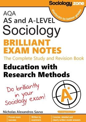 AQA Sociology BRILLIANT EXAM NOTES: Education and Research Methods: AS and A-level: Education and Research Methods: AS and A-level