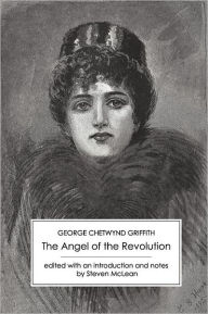 Title: The Angel of the Revolution: A Tale of the Coming Terror, Author: George Chetwynd Griffith