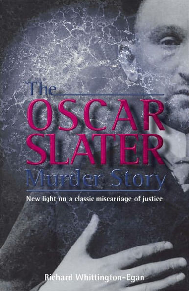 The Oscar Slater Murder Story: New Light on a Classic Miscarriage of Justice