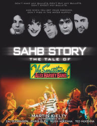 Title: SAHB Story: The Tale of The Sensational Alex Harvey Band, Author: Martin Kielty