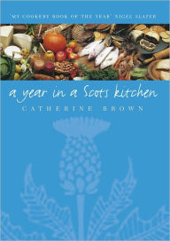 Title: A Year In A Scots Kitchen, Author: Catherine Brown