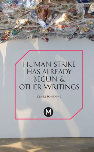 The Human Strike Has Already Begun & Other Essays