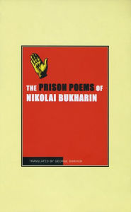 Title: The Prison Poems Of Nikolai Bukharin, Author: Nikolai Bukharin