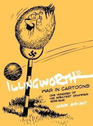 Title: Illingworth's War in Cartoons: One Hundred of his Greatest Drawings 1939 - 1945, Author: Mark Bryant