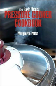 Title: The Basic Basics Pressure Cooker Cookbook, Author: Marguerite Patten