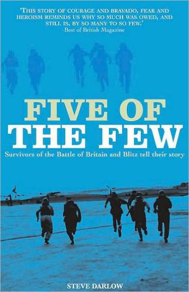 Five of the Few: Survivors Battle Britain and Blitz Tell Their Story