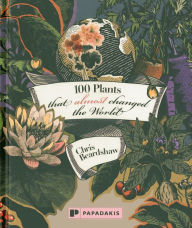 Title: 100 Plants that Almost Changed the World, Author: Chris Beardshaw