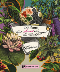 Title: 100 Plants that (almost) changed the World, Author: Chris Beardshaw