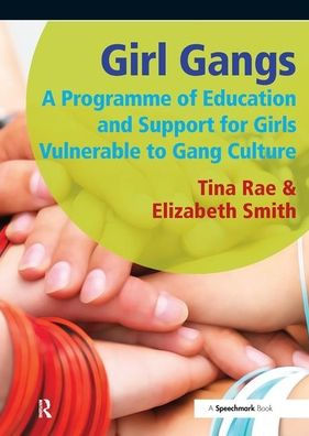 Girl Gangs: A Programme of Education and Support for Girls Vulnerable to Gang Culture