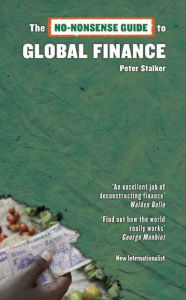 Title: The No-Nonsense Guide to Global Finance, Author: Peter Stalker