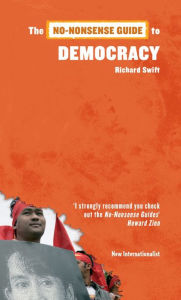 Title: The No-Nonsense Guide to Democracy, Author: Richard Swift