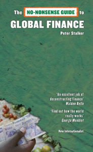 Title: The No-Nonsense Guide to Global Finance, Author: Peter Stalker