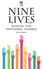 Nine Lives: Making the Impossible Possible