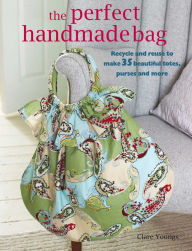 Title: The Perfect Handmade Bag, Author: Clare Youngs