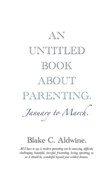 An Untitled Book about Parenting: January to March