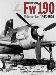 Title: Focke-Wulf FW190 Volume Two 1943-1944, Author: J. Smith