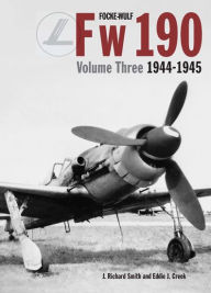 Title: Focke Wulf FW190 Volume 3 1944-45, Author: Eddie Creek