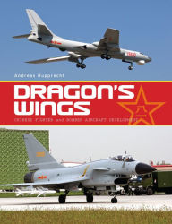 Title: Dragon's Wings: Chinese Fighter and Bomber Aircraft Development, Author: Tony Buttler