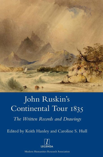 John Ruskin's Continental Tour, 1835: The Written Records and Drawings