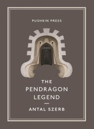 Title: The Pendragon Legend, Author: Antal Szerb