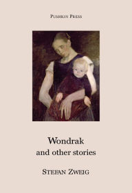 Title: Wondrak and Other Stories, Author: Stefan Zweig