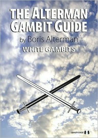 Title: The Alterman Gambit Guide: White Gambits, Author: Boris Alterman