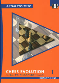 Title: Chess Evolution 1: The Fundamentals, Author: Artur Yusupov