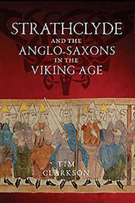 Title: Strathclyde and the Anglo-Saxons in the Viking Age, Author: Tim Clarkson
