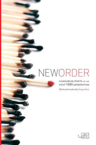 Title: New Order: Hungarian Poets of the Post 1989 Generation, Author: Richard Berengarten