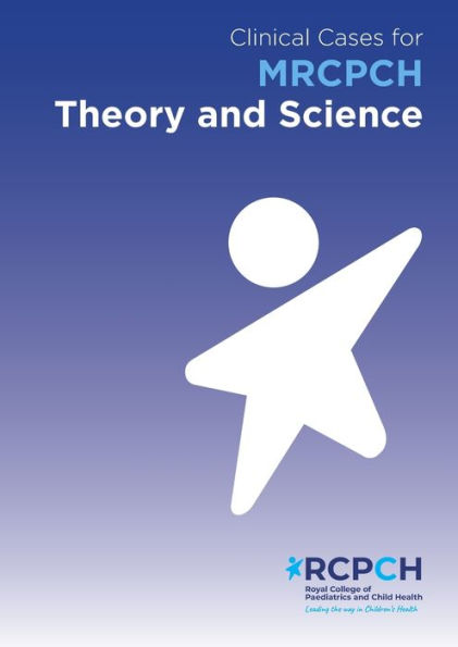 Clinical Cases for MRCPCH Theory and Science