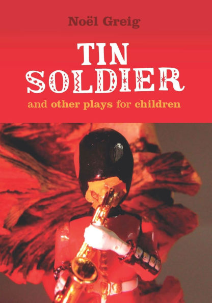 Tin Soldier: and Other Plays for Children