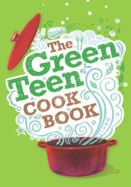 Title: The Green Teen Cookbook, Author: Sophia Robson