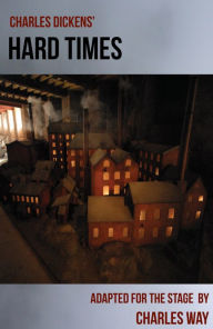 Title: Charles Dickens' Hard Times, Author: Charles Way