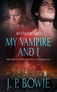 Title: My Vampire and I, Author: J.P. Bowie