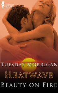 Title: Beauty on Fire, Author: Tuesday Morrigan
