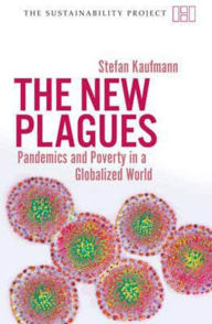 Title: The New Plagues: Pandemics and Poverty in a Globalized World, Author: Stefan Kaufmann