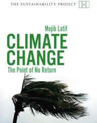 Title: Climate Change: The Point of No Return, Author: Mojib Latif