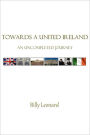 Towards a United Ireland: An Uncompleted Journey