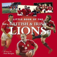 Title: Little Book of the British and Irish Lions, Author: Paul Morgan