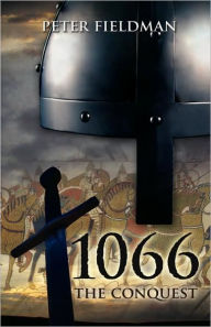 Title: 1066 The Conquest, Author: Peter Fieldman