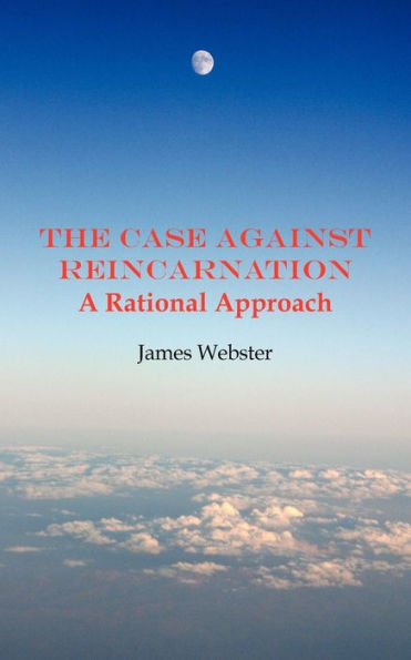 The Case Against Reincarnation - A Rational Approach