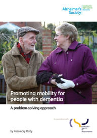Title: Promoting mobility for people with dementia: A problem-solving approach, Author: Alzheimer's Society