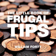 Title: The Little Book of Frugal Tips, Author: William Fortt
