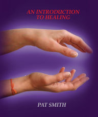 Title: An Introduction To Healing, Author: Pat Smith